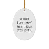 Funny Firefighter Gifts from Men to Firefighter Friends - Oval Ornament, Unique Christmas Unique Gifts for Firefighter Loved Ones - Inspirational Quote - Image 1